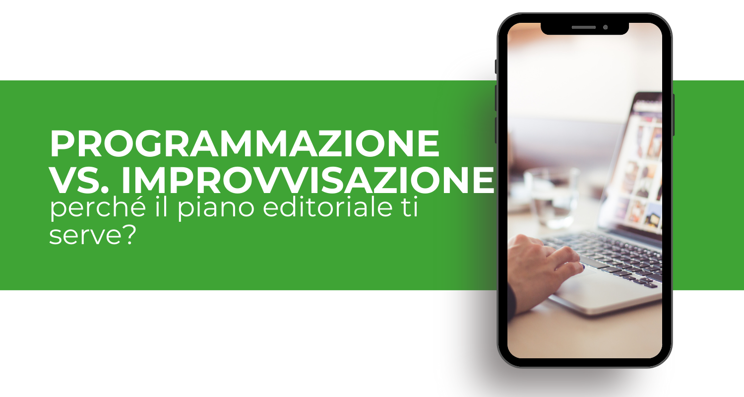 programmazione vs improvvisazione…perché il piano editoriale ti serve