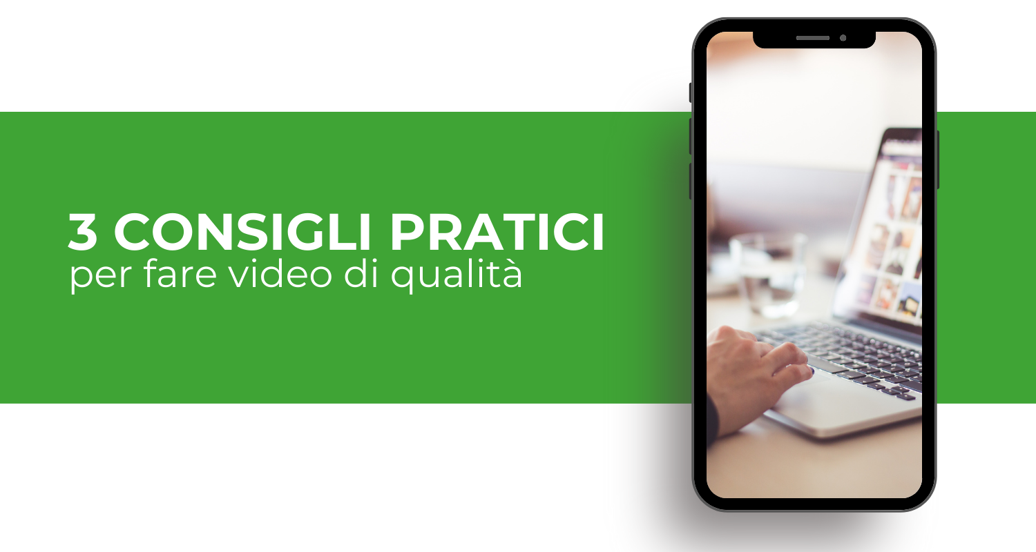 3 consigli pratici per fare video di qualità